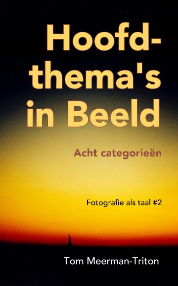 Visualizza Hoofdthema's in Beeld Fotografie als taal #2 di Tom Meerman-Triton