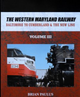 The Western Maryland Railway ... Baltimore to Cumberland and the New Line book cover