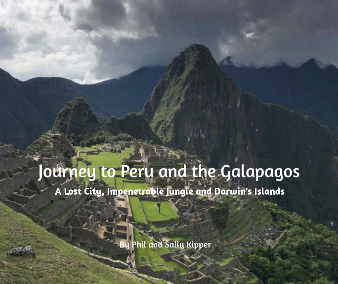 View Journey to Peru and the Galapagos by Phil Kipper, Sally Kipper