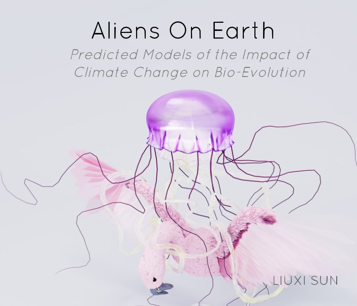 View Aliens on Earth: Models of the Impact of Climate Change on BioEvolution by Liuxi Sun