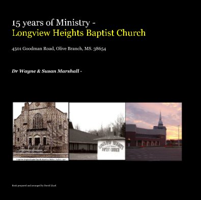 15 years of Ministry - Longview Heights Baptist Church 4501 Goodman Road, Olive Branch, MS. 38654 book cover