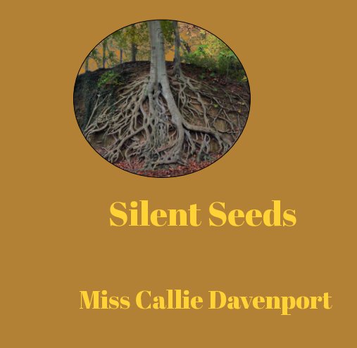 Bekijk Silent Seeds op Miss Callie T. Davenport