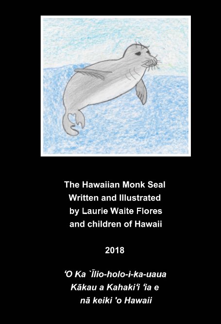 Bekijk The Hawaiian Monk Seal - `Īlio-holo-i-ka-uaua op Laurie Waite Flores