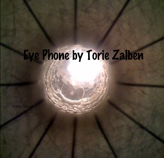 Eye Phone by Torie Zalben nach Torie Zalben anzeigen
