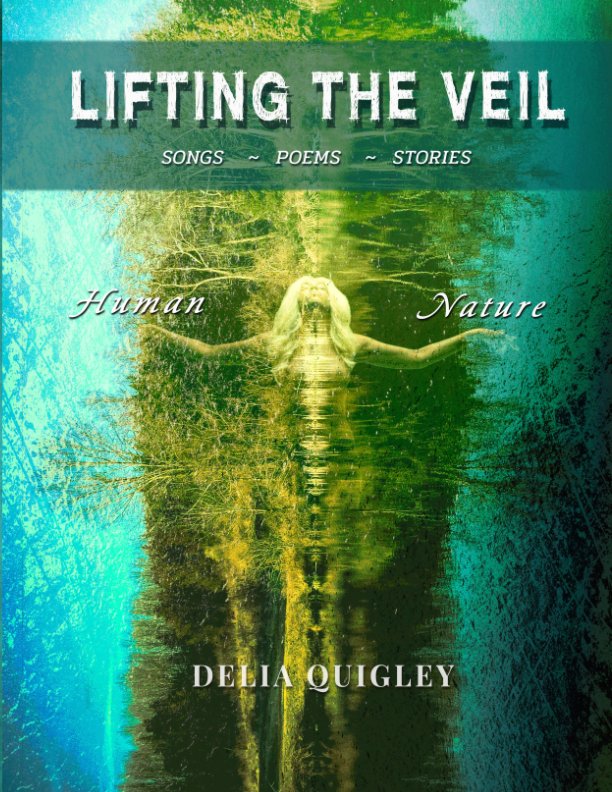 View Lifting the Veil ~ Human Nature by Delia Quigley