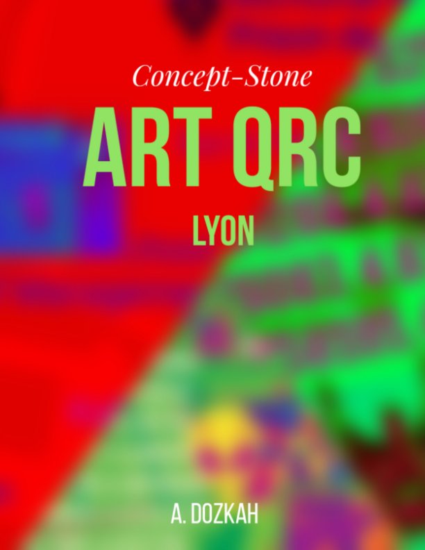 Visualizza Art QRC Lyon di A. Dozkah