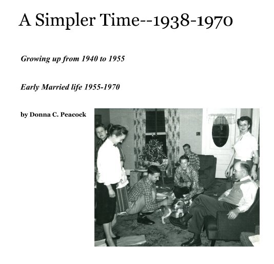 View A Simpler Time--1938-1970 by Donna C. Peacock
