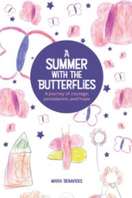 A Summer with the Butterflies: A journey of courage, persistence, and hope book cover