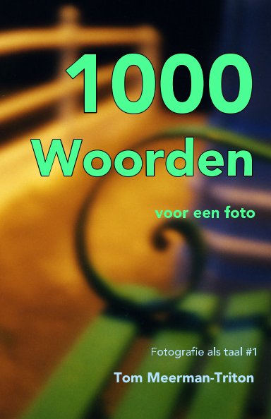 View 1000 Woorden Fotografie als taal #1 by Tom Meerman-Triton