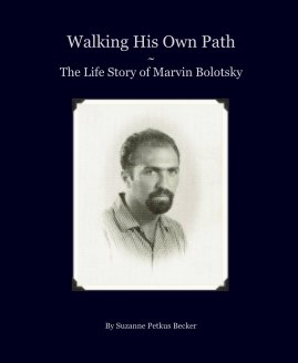 Walking His Own Path ~ The Life Story of Marvin Bolotsky book cover