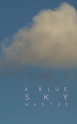 A Blue Sky Wasted book cover