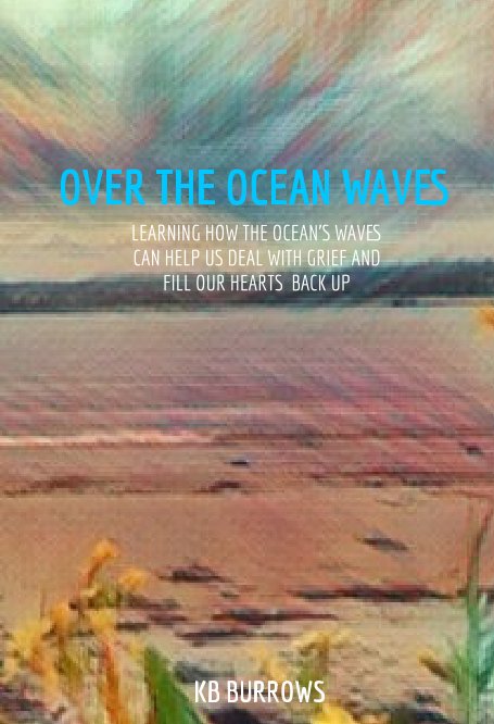 Visualizza Over The Ocean Waves di KB Burrows