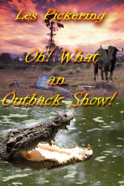 View Oh What An Outback Show! by Les Pickering