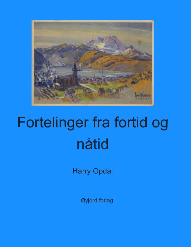 Bekijk Fortellinger fra fortid og nåtid op Harry Opdal