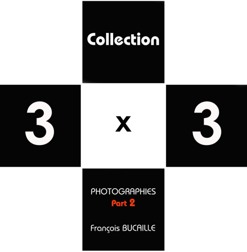 Bekijk Collection 3 x 3 Part 2 op François Bucaille