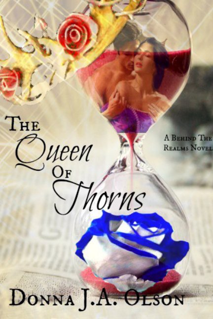 View The Queen Of Thorns by Donna J.A Olson