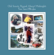 Old Scouts 'Round About Midnight: From Texas With Love book cover