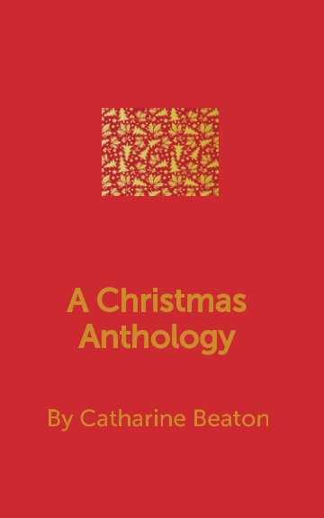 View Christmas Anthology by Catharine Beaton
