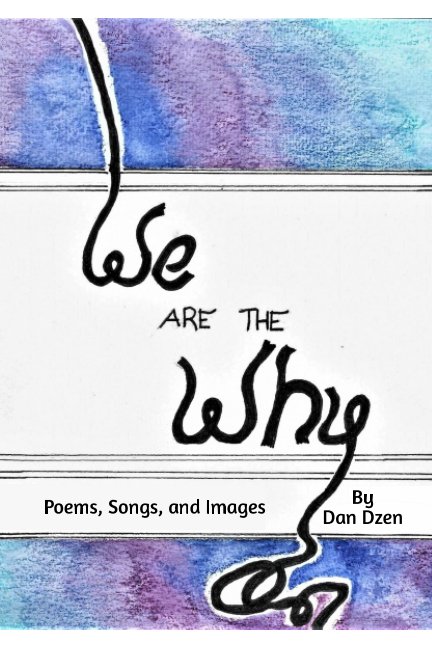 View We are the Why by Daniel Dzen