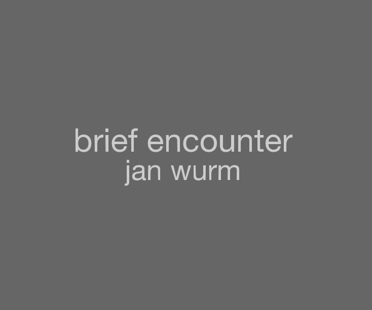 Bekijk brief encounter jan wurm op Jan Wurm