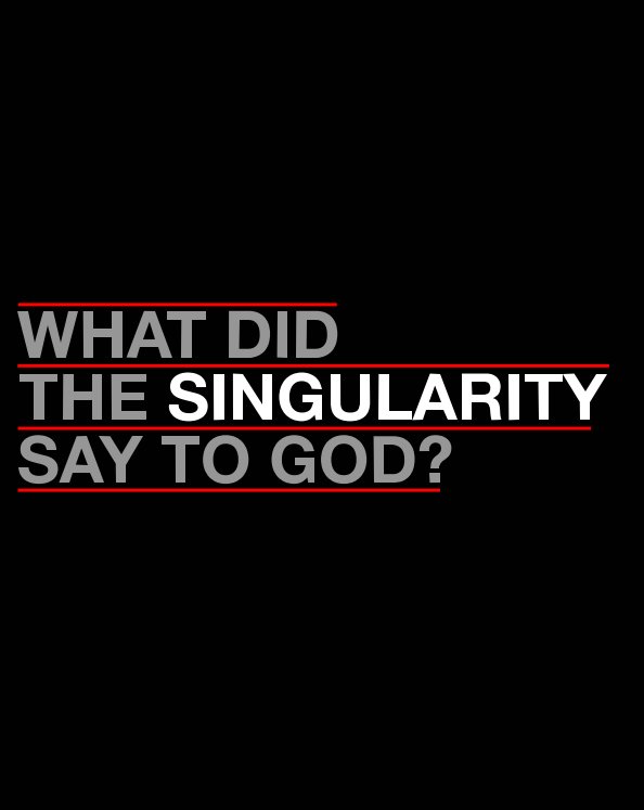 View What Did The Singularity Say To God? by Mancel T. Lindsey