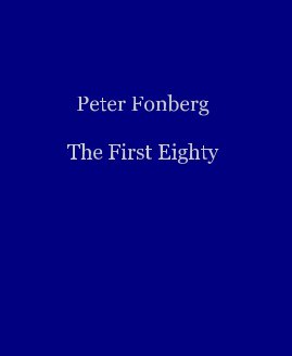 Peter Fonberg The First Eighty book cover