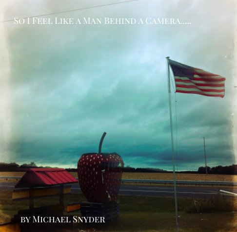 View i feel like a man behind the camera by michael snyder