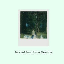 Personal Polaroids: A Narrative book cover