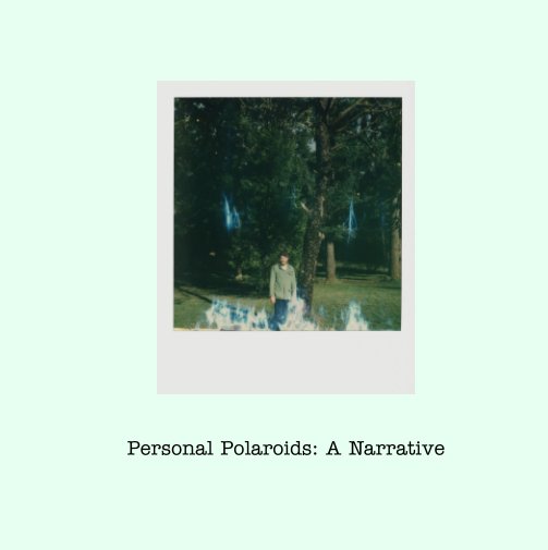 View Personal Polaroids: A Narrative by Caelum Gay