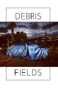 Debris Fields Show Catalog book cover