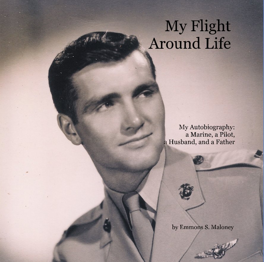 View My Flight Around Life by Emmons S. Maloney