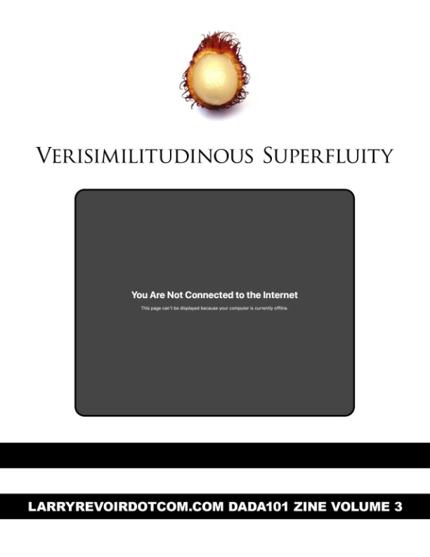 View Verisimilitudinous Superfluity by Larry Revoir