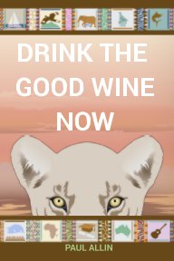 Drink The Good Wine Now book cover