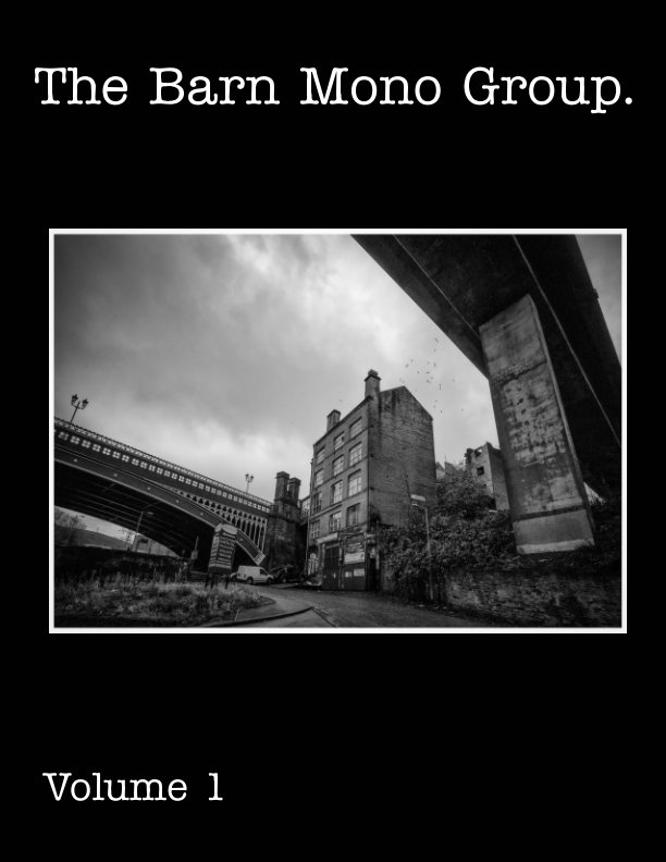 View The Barn Mono group
Volume 1  Autumn2019 by The Barn Mono Group