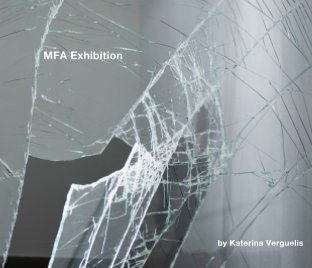 MFA Exhibition  by Katerina Verguelis The University of Texas at Arlington2019 book cover