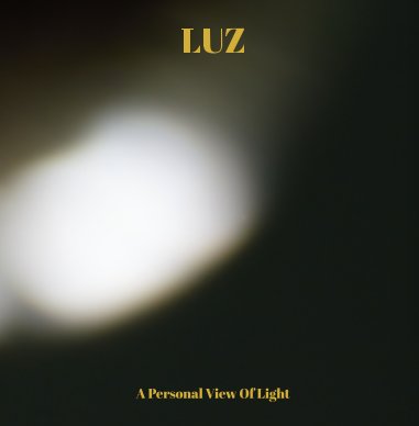 Luz, A Personal View Of Light book cover