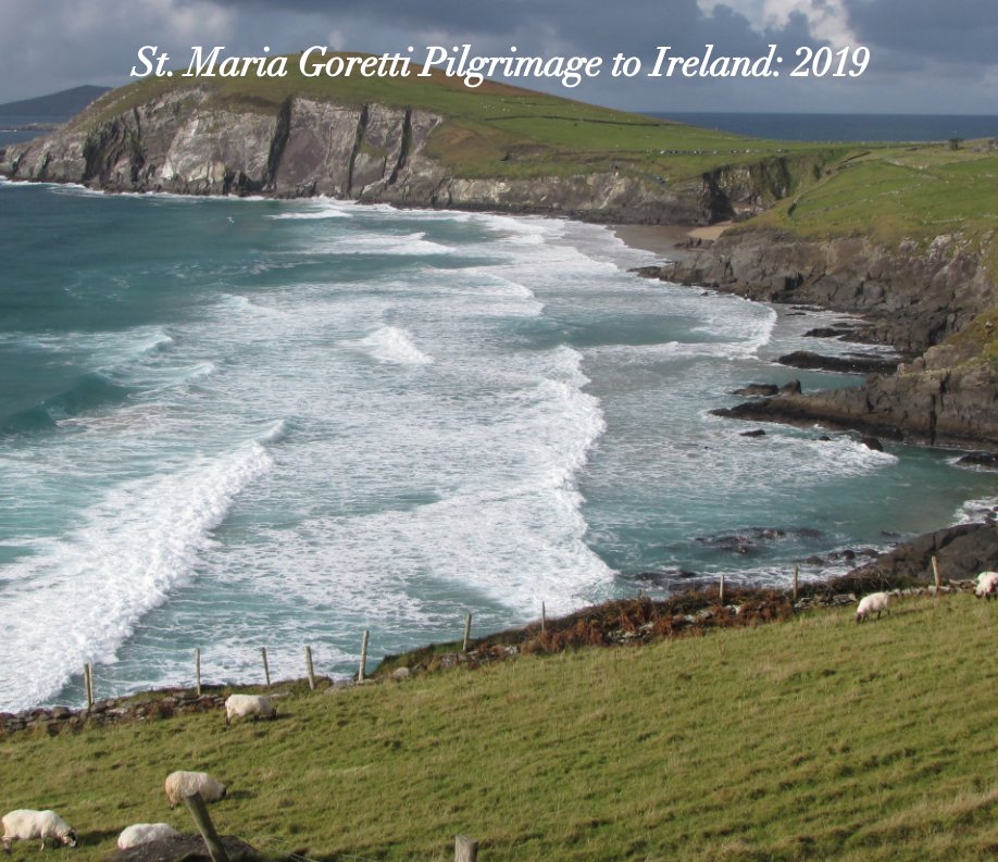Visualizza St. Maria Goretti's pilgrimage to Ireland, 2019 di Fr. Michael Ciski