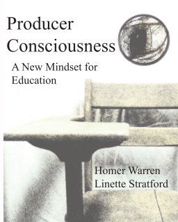 Producer Consciousness - A New Mindset for Education book cover