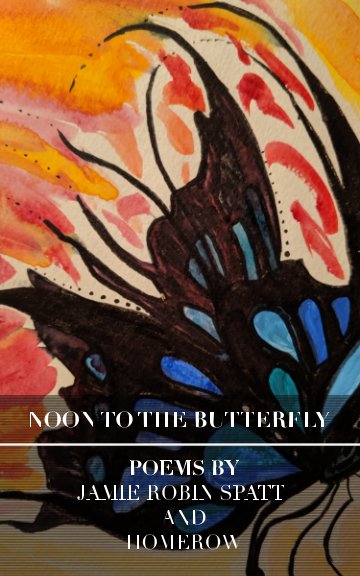 View Noon To The Butterfly by Jamie Robin Spatt, Homerow