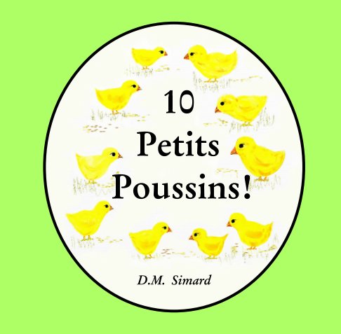 Bekijk 10 Dix Petits Poussins! op Donna M. Simard