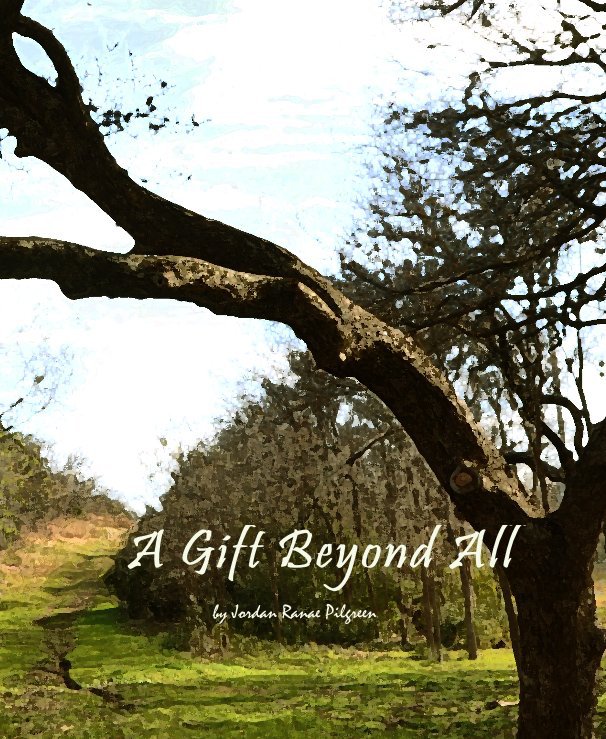 View A Gift Beyond All by Jordan Ranae Pilgreen