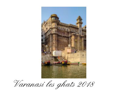 Varanasi les ghats et le Gange ,2018 book cover