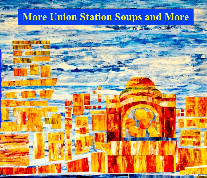 View More Union Station Soups and More by J. Richard Creatura