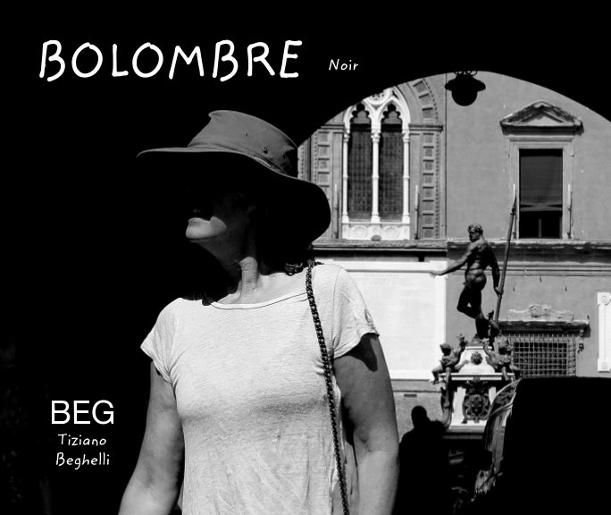 Visualizza BOLOMBRE  Noir di BEG  Tiziano Beghelli