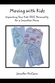 Moving with Kids: Unpacking Your Kids' DISC Personality for a Smoother Move book cover