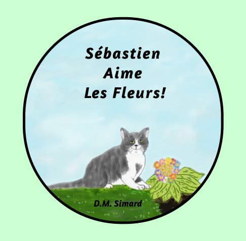 Ver Sébastien Aime Les Fleurs! por Donna M. Simard
