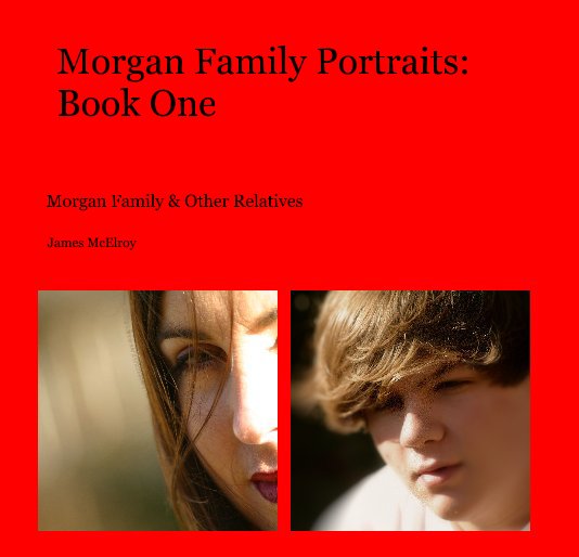 Ver Morgan Family Portraits: Book One por James McElroy