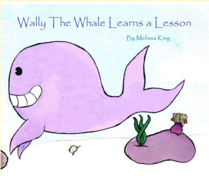 View Wally The Whale Learns a Lesson by Melissa King
