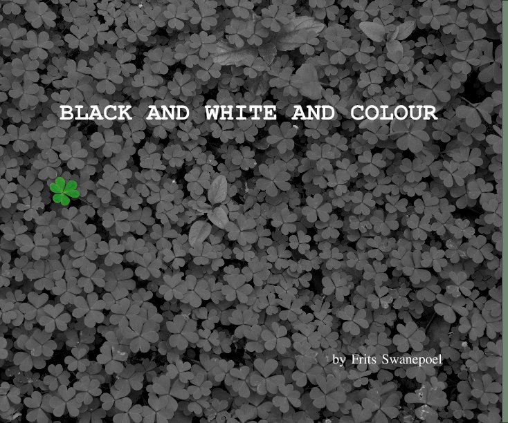 Ver Black and white and colour por Frits Swanepoel
