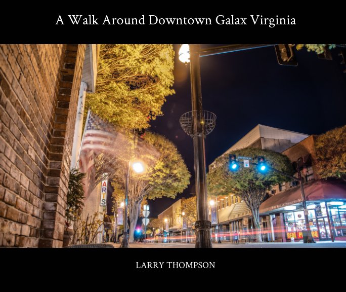 View A Walk Around Downtown Galax Virginia by Larry Thompson